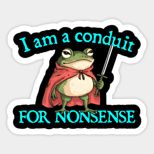 I-Am-A-Conduit-For-Nonsense Sticker
